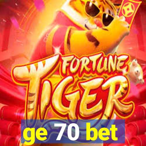 ge 70 bet